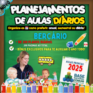 PLANEJAMENTOS DE AULAS BNCC 2025 - BERÇÁRIO I E II.📚⭐✏​
