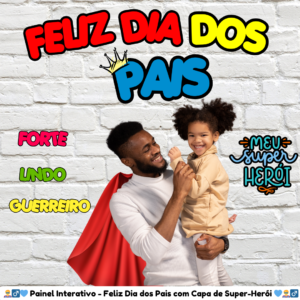 Painel Interativo - Feliz Dia dos Pais com Capa de Super-Herói