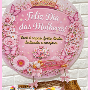 PAINEL FELIZ DIA DAS MULHERES + LEMBRANCINHAS